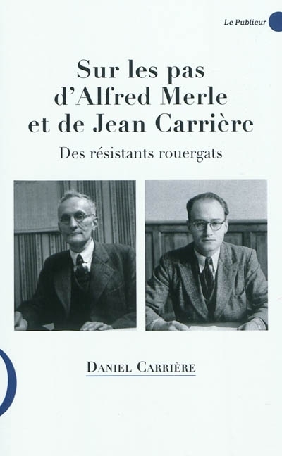 Sur les pas d'Alfred Merle et Jean Carrière
