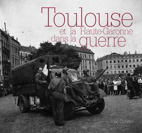 TOULOUSE ET LA HAUTE GARONNE DANS SECONDE GUERRE MONDIALE