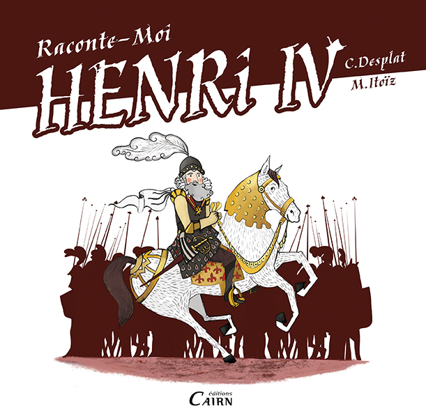 Raconte-moi Henry IV - roi de la paix