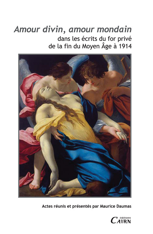 Amour divin, amour mondain - dans les écrits du for privé de la fin du Moyen âge à 1914