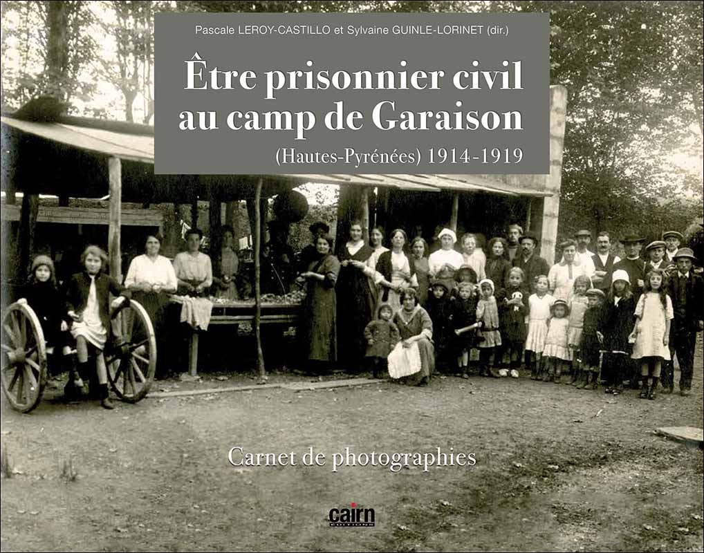 Être prisonnier civil au camp de Garaison - Hautes-Pyrénées, 1914-1919