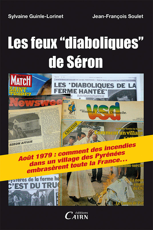 Les feux diaboliques de Séron - [août 1979, comment des incendies dans un village des Pyrénées embrasèrent toute la France]