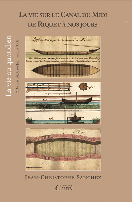 La vie sur le canal du Midi de Riquet à nos jours - quatre siècles d'histoire en Languedoc