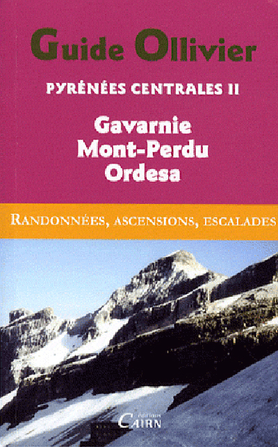 GUIDE OLLIVIER PYRENEES CENTRALES  2 GAVARNIE, MONT-PERDU, ORDESA