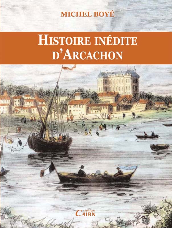Histoire inédite d'Arcachon - 1857-2007