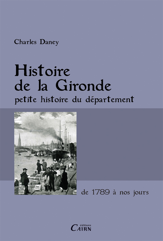 Histoire de la Gironde - petite histoire d'un département excentré à l'ère du jacobinisme