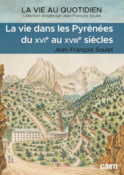 La vie dans les Pyrénées du XVIe au XVIIIe siècles