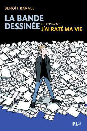 Bande dessinée ou comment j’ai raté ma vie (La)