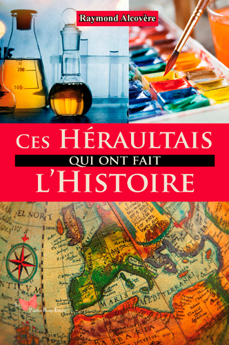 Ces Héraultais Qui Ont Fait L'Histoire