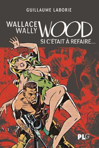 Wallace Wally Wood, Si c'était à refaire