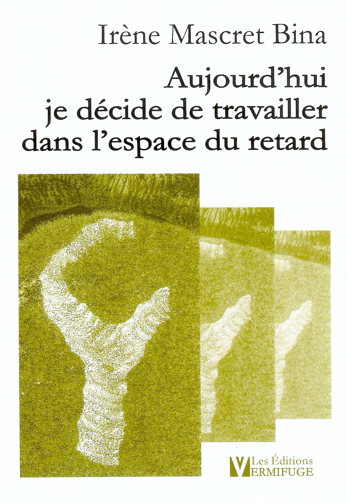 Aujourd'hui je décide de travailler dans l'espace du retard