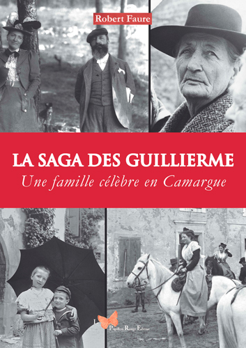 La Saga Des Guillierme - Une Famille Célèbre En Ca