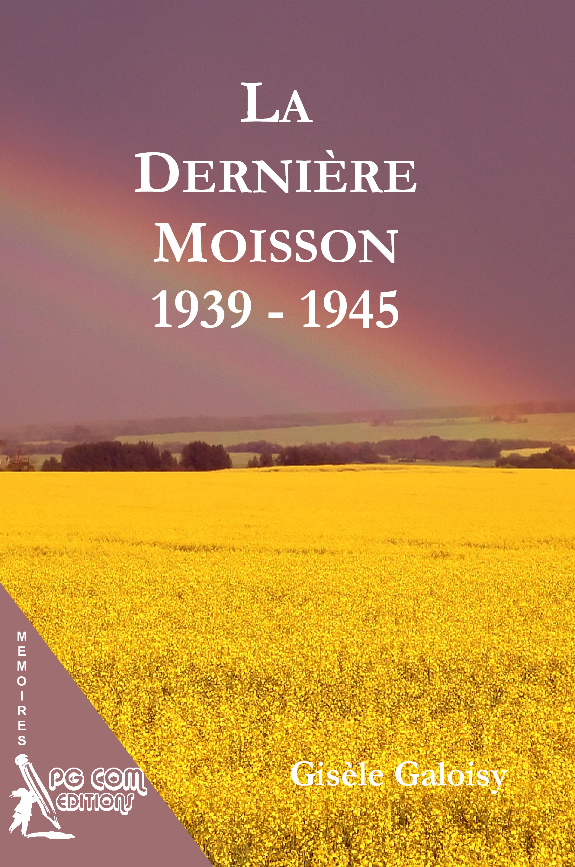 La Dernière Moisson 1939-1945