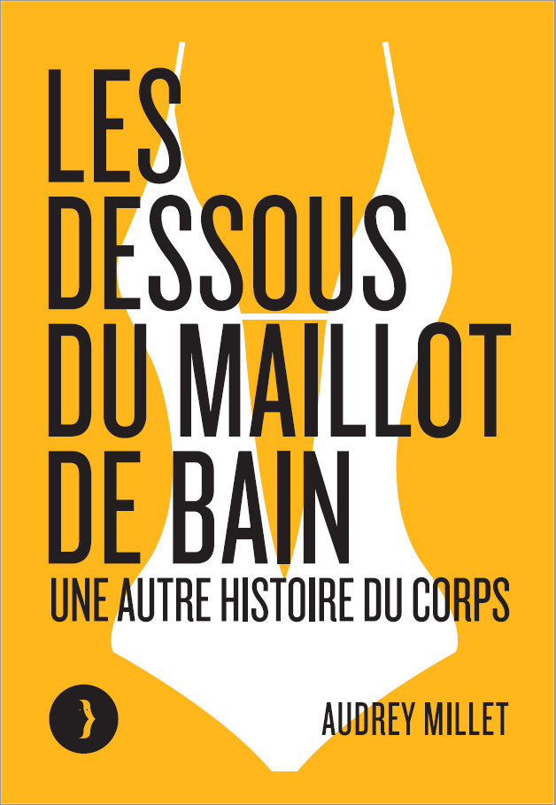 Les dessous du maillot de bain - Une autre histoire du corps