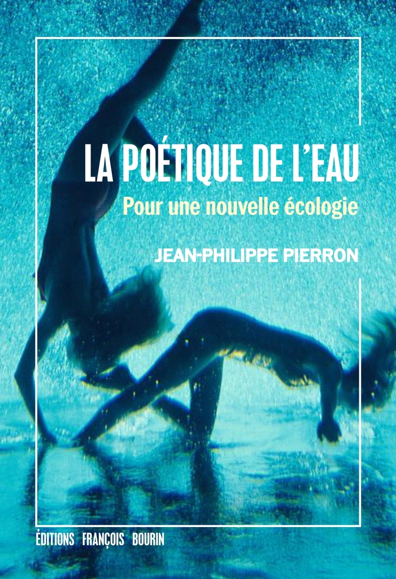 La poétique de l’eau - Pour une nouvelle écologie