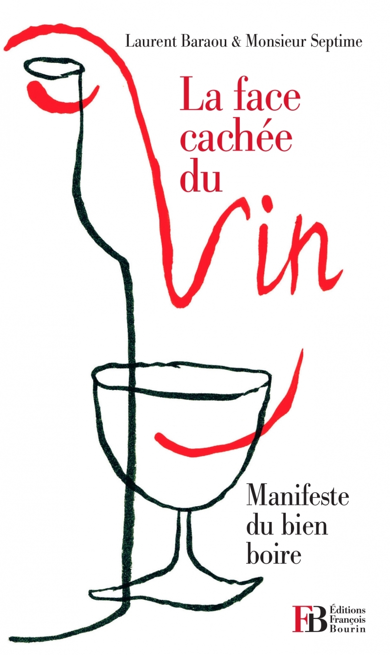 La face cachée du vin - Manifeste du bien boire