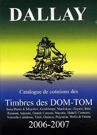 CATALOGUE DALLAY TIMBRES DOM TOM 2006 07