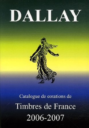 CATALOGUE DALLAY TIMBRES DE FRANCE 2006 07