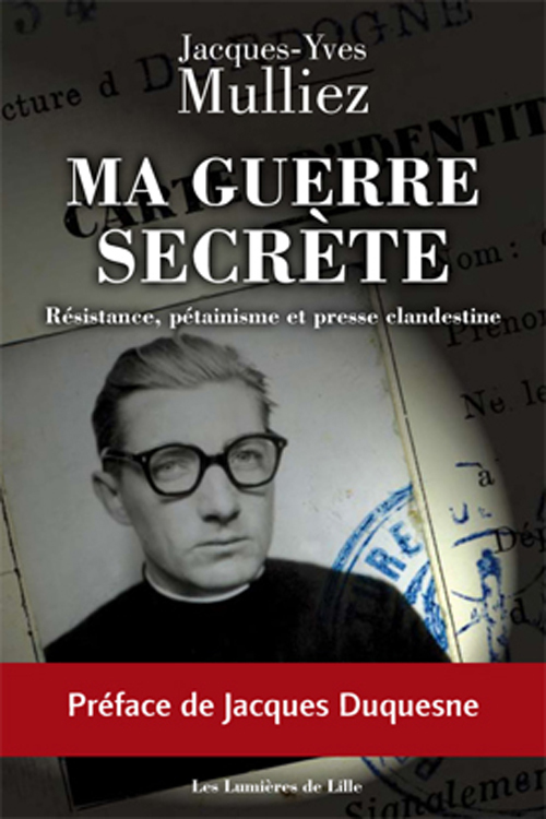 Ma guerre secrète, Résistance, pétainisme et presse clandestine