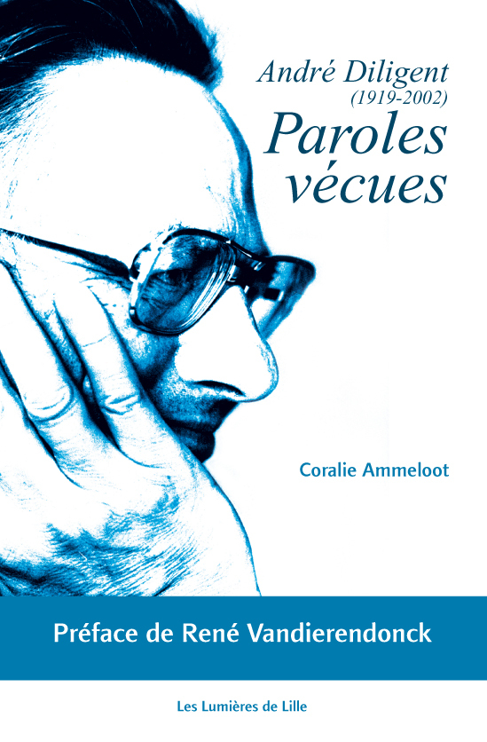 Paroles vécues, André Diligent (1919-2002)