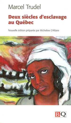 DEUX SIECLES D'ESCLAVAGE AU QUEBEC