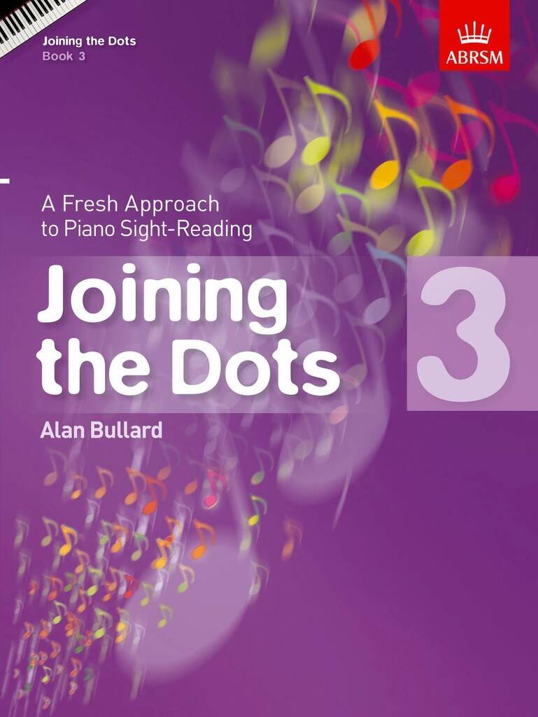 ALAN BULLARD : JOINING THE DOTS - BOOK 3 A FRESH APPROACH TO PIANO SIGHT-READING