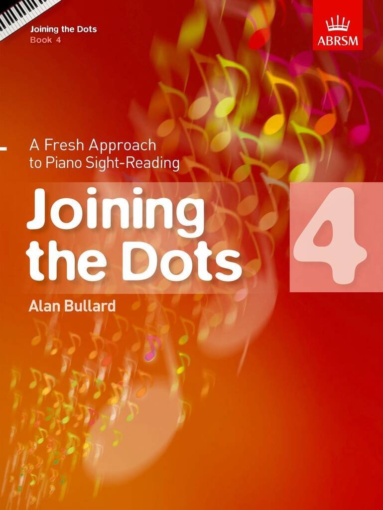 ALAN BULLARD : JOINING THE DOTS - BOOK 4 A FRESH APPROACH TO PIANO SIGHT-READING...