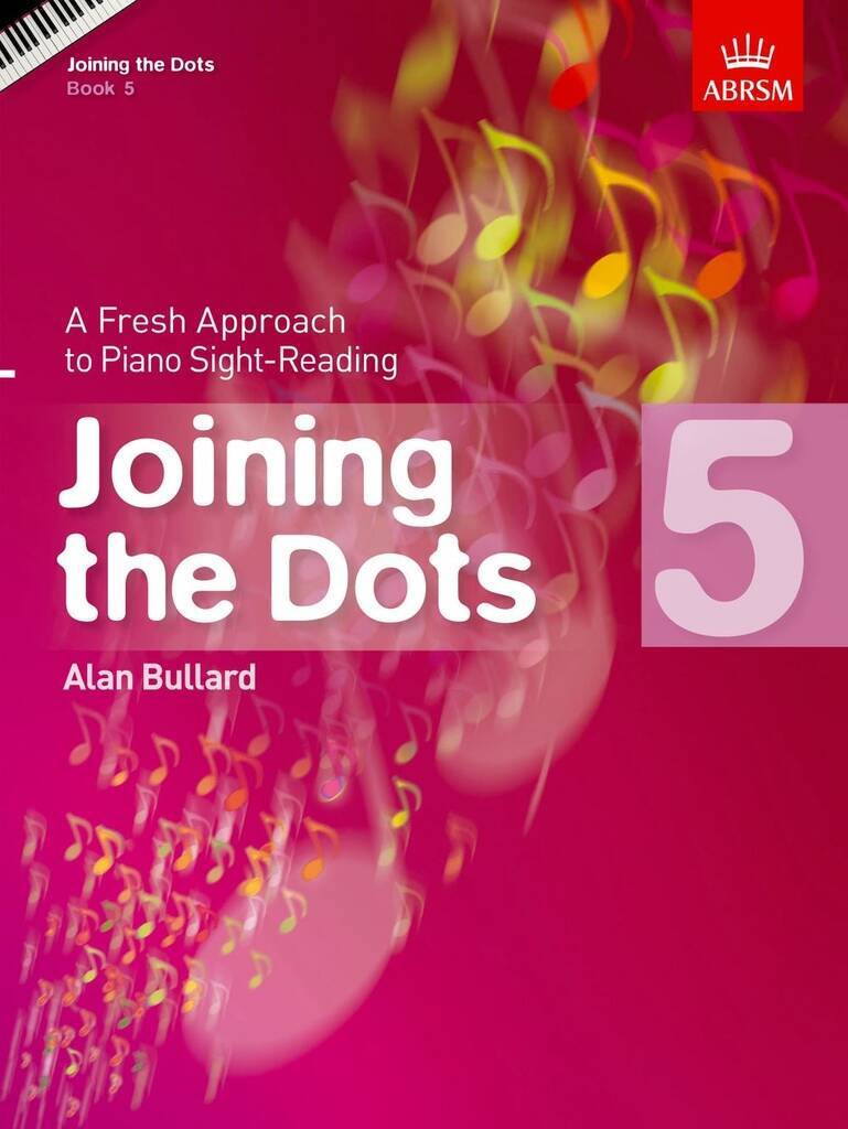 ALAN BULLARD : JOINING THE DOTS - BOOK 5 A FRESH APPROACH TO PIANO SIGHT-READING