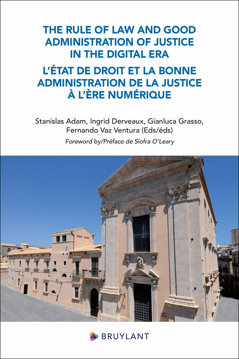 The Rule of law and Good Administration of Justice in the Digital Era - L'État de droit et la bonne