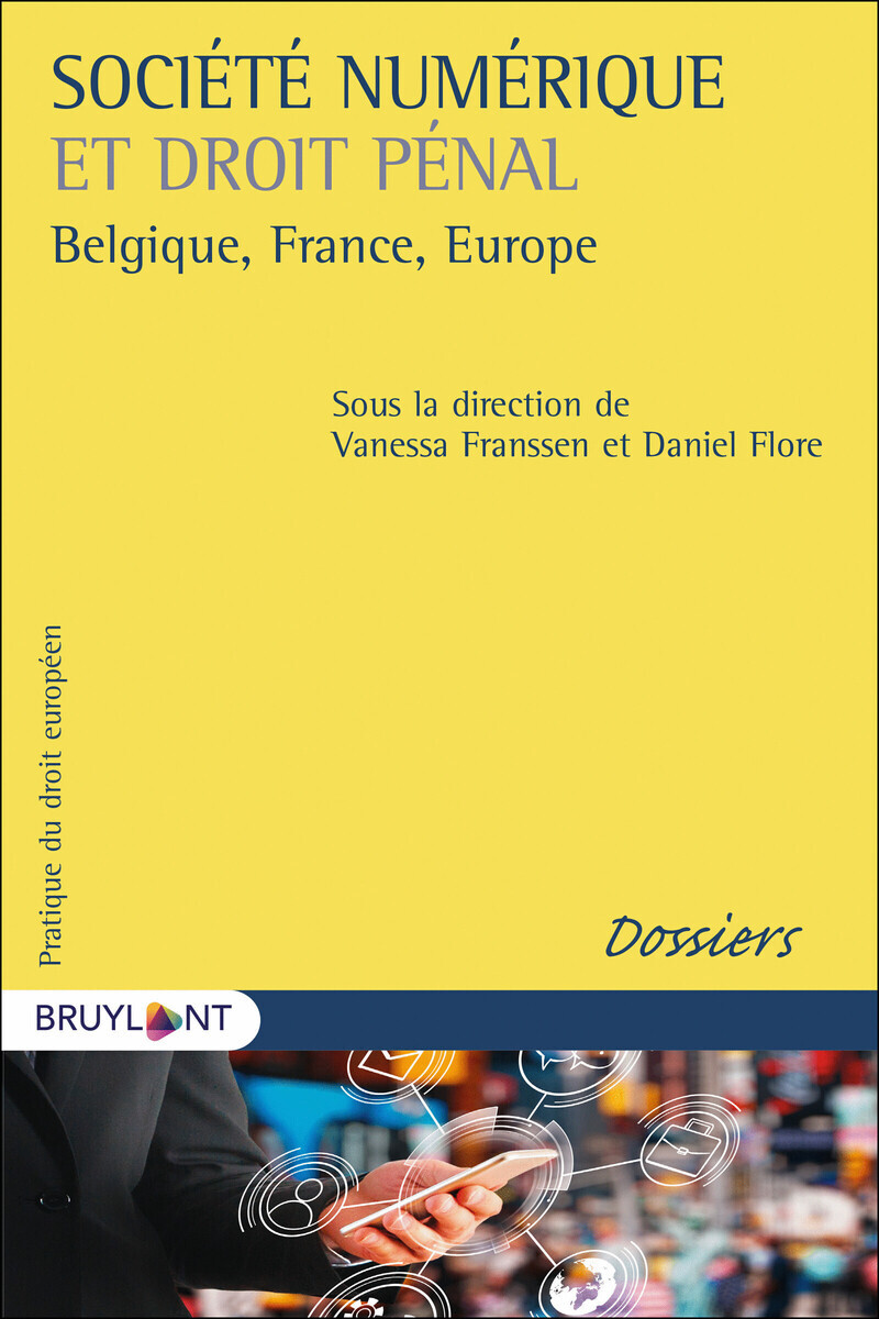 Société numérique et droit pénal. Belgique, France, Europe