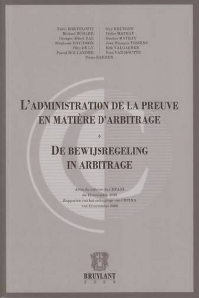 L'administration de la preuve en matière d'arbitrage/De bewijsregeling in arbitrage