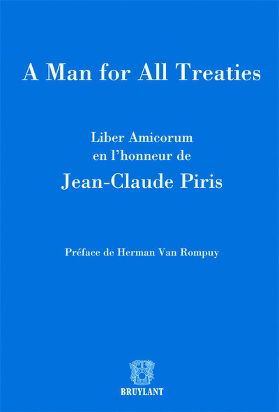 A man for all treaties Liber Amicorum en l'honneur de jean-claude Piris.