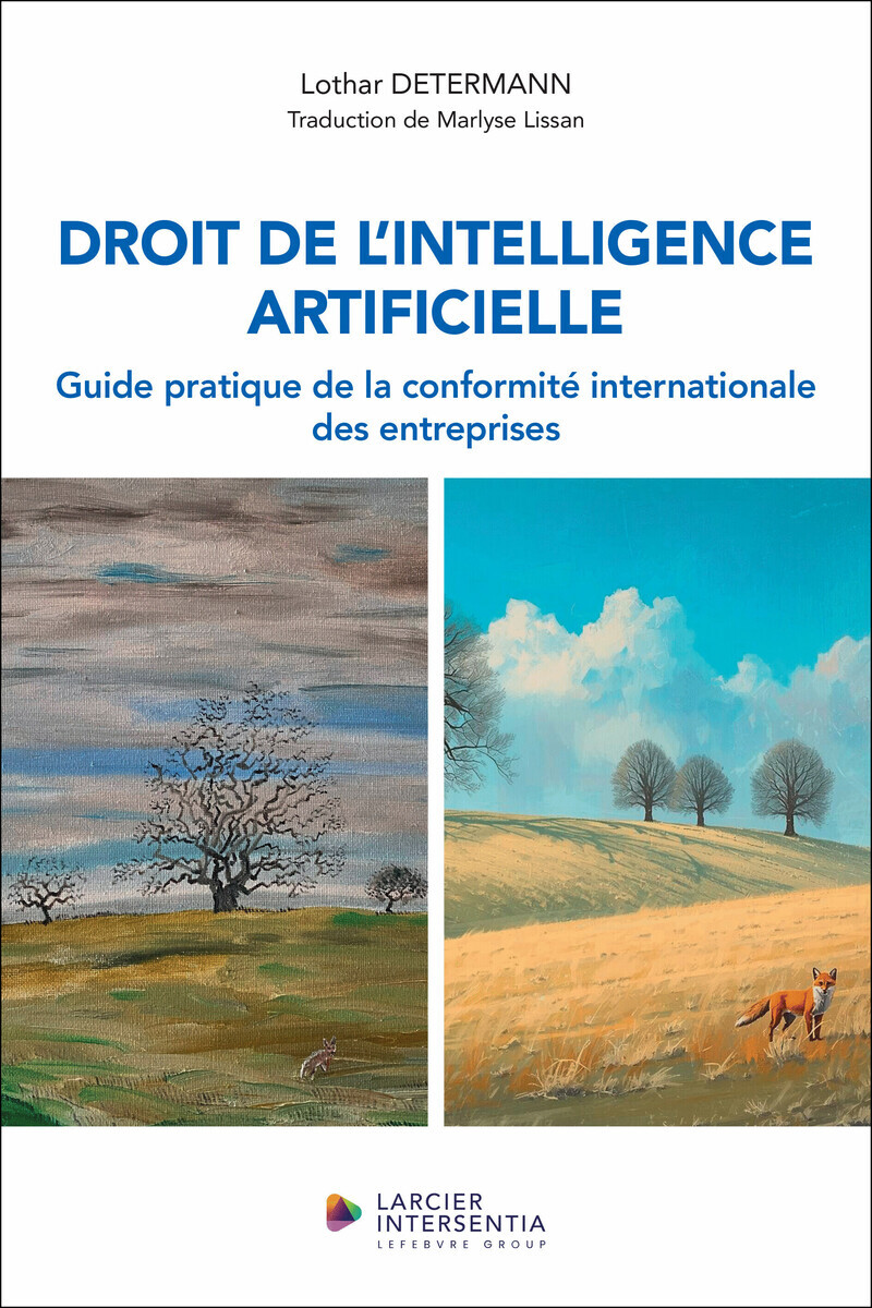 Droit de l'intelligence artificielle - Guide pratique de la conformité internationale des entreprises