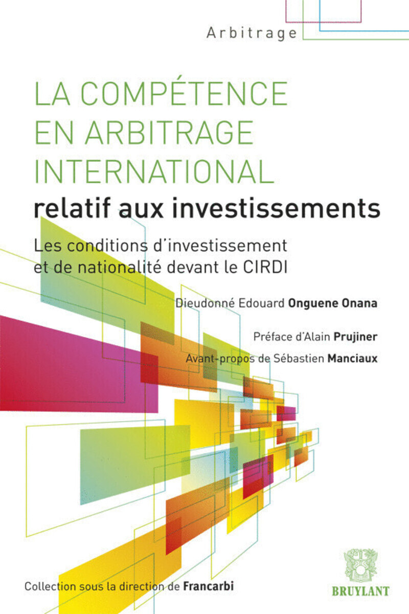 La Compétence en arbitrage international. Qualification d'investissement et conditions de nationalit