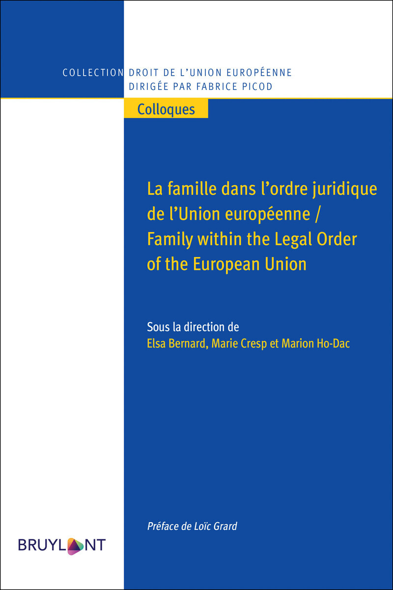 La famille dans l'ordre juridique de l'Union européenne/Family within the Legal Order of the European Union