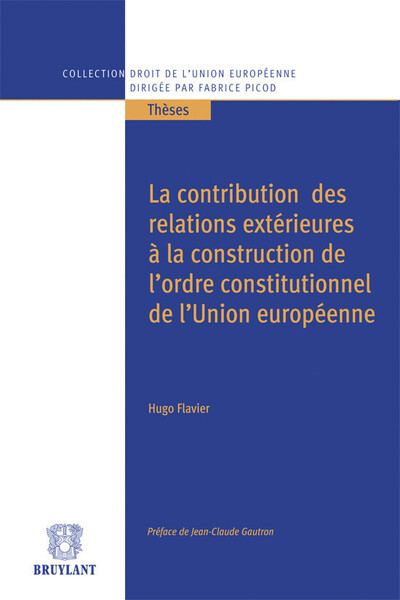 La Contribution des relations extérieures à la construction de l'ordre constitutionnel de l'Union eu