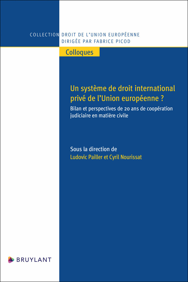 Un système de droit international privé de l'Union européenne ? - Bilan et perspectives de 20 ans de coopération judiciaire en matière civile