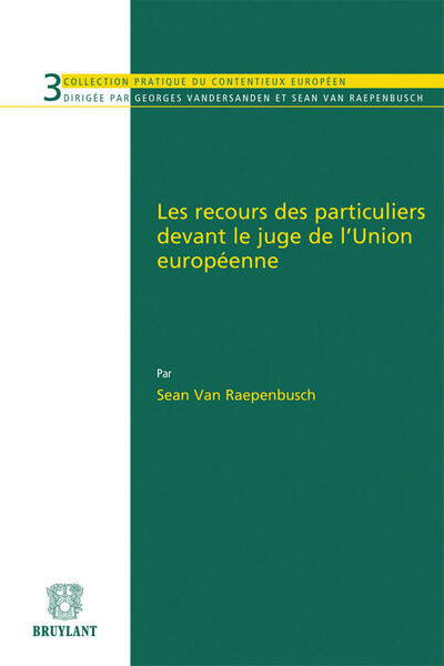 Les recours des particuliers devant le juge de l'Union Européenne
