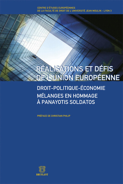 Réalisation et défis de l'Union européenne Droit-Politique-Economique.Mélange en hommage à Panayaoti