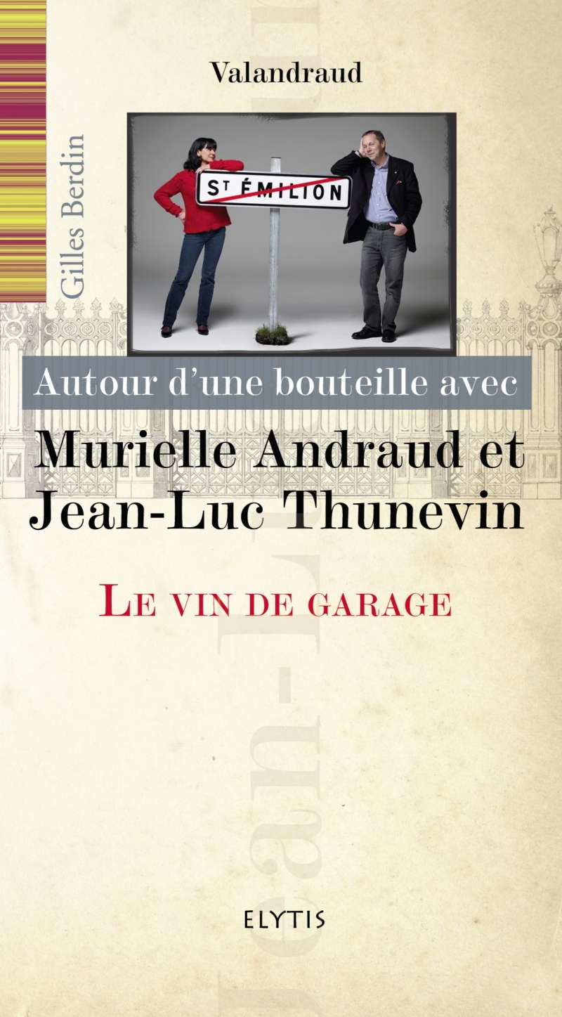 MURIELLE ANDRAUD ET JEAN-LUC THUNEVIN - VIN DE GARAGE