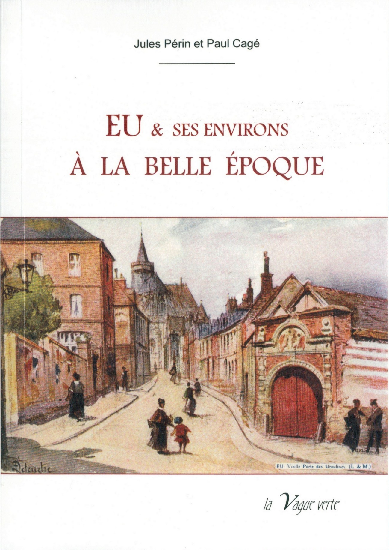 EU ET SES ENVIRONS A LA BELLE EPOQUE