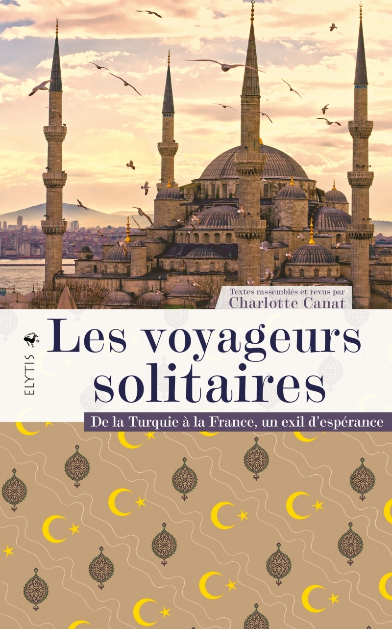 Les voyageurs solitaires - De la Turquie à la France, un exi