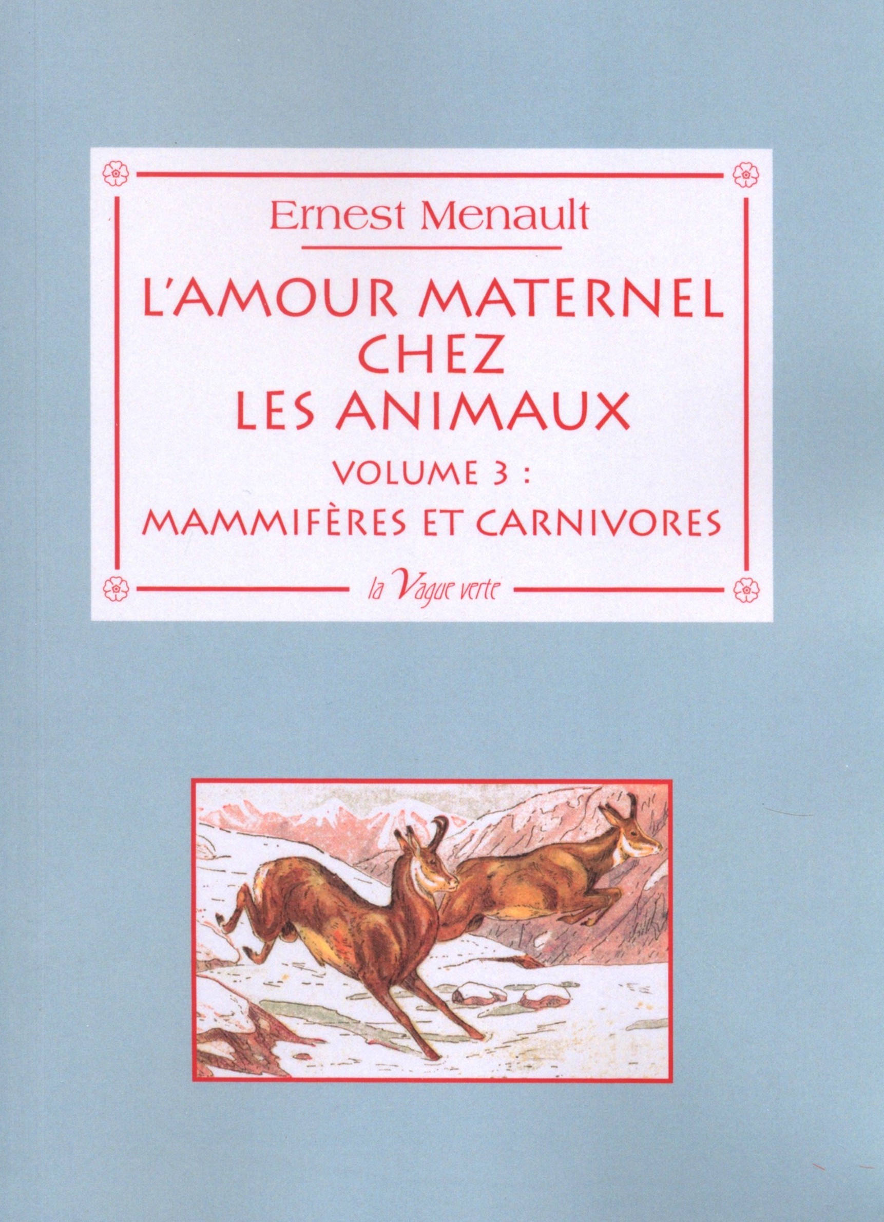 L'AMOUR MATERNEL CHEZ LES ANIMAUX Volume 3 : Mammifères et Carnivores