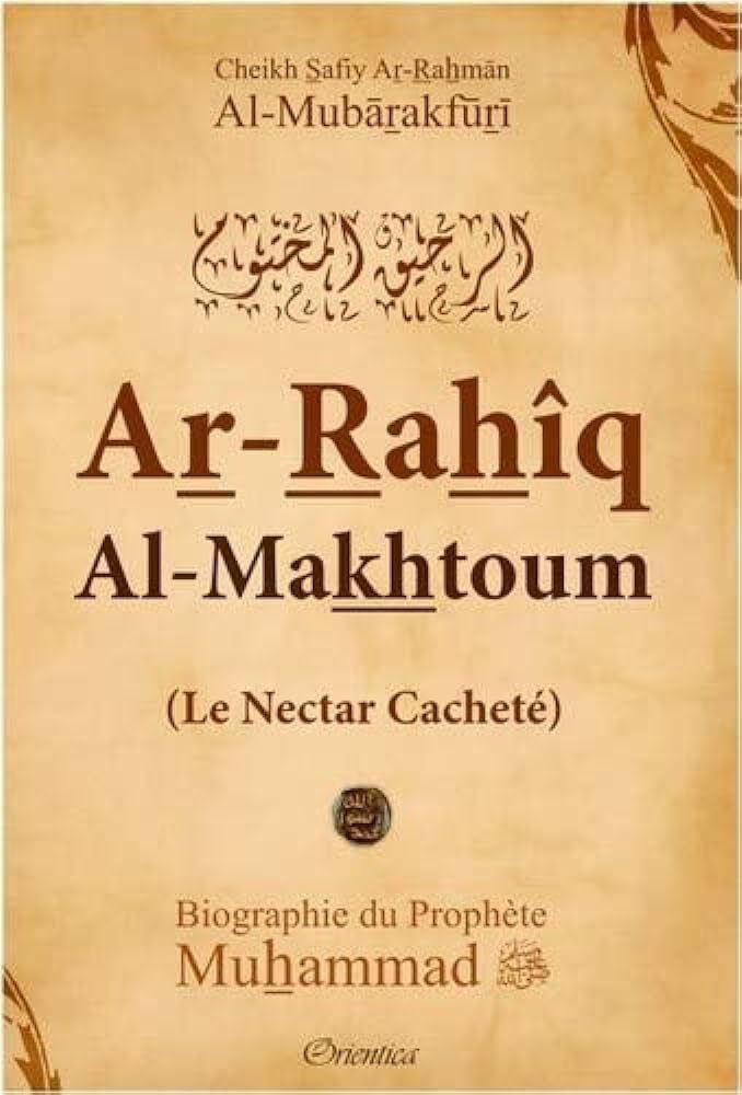 LE NECTAR CACHETE - AR-RAHIQ AL-MAKHTOUM - BIOGRAPHIE DU PROPHETE MUHAMMAD (SAW) - EDITION DE LUXE