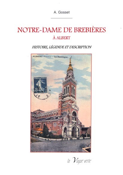 NOTRE-DAME DE BREBIÈRES À ALBERT Histoire, légende et description