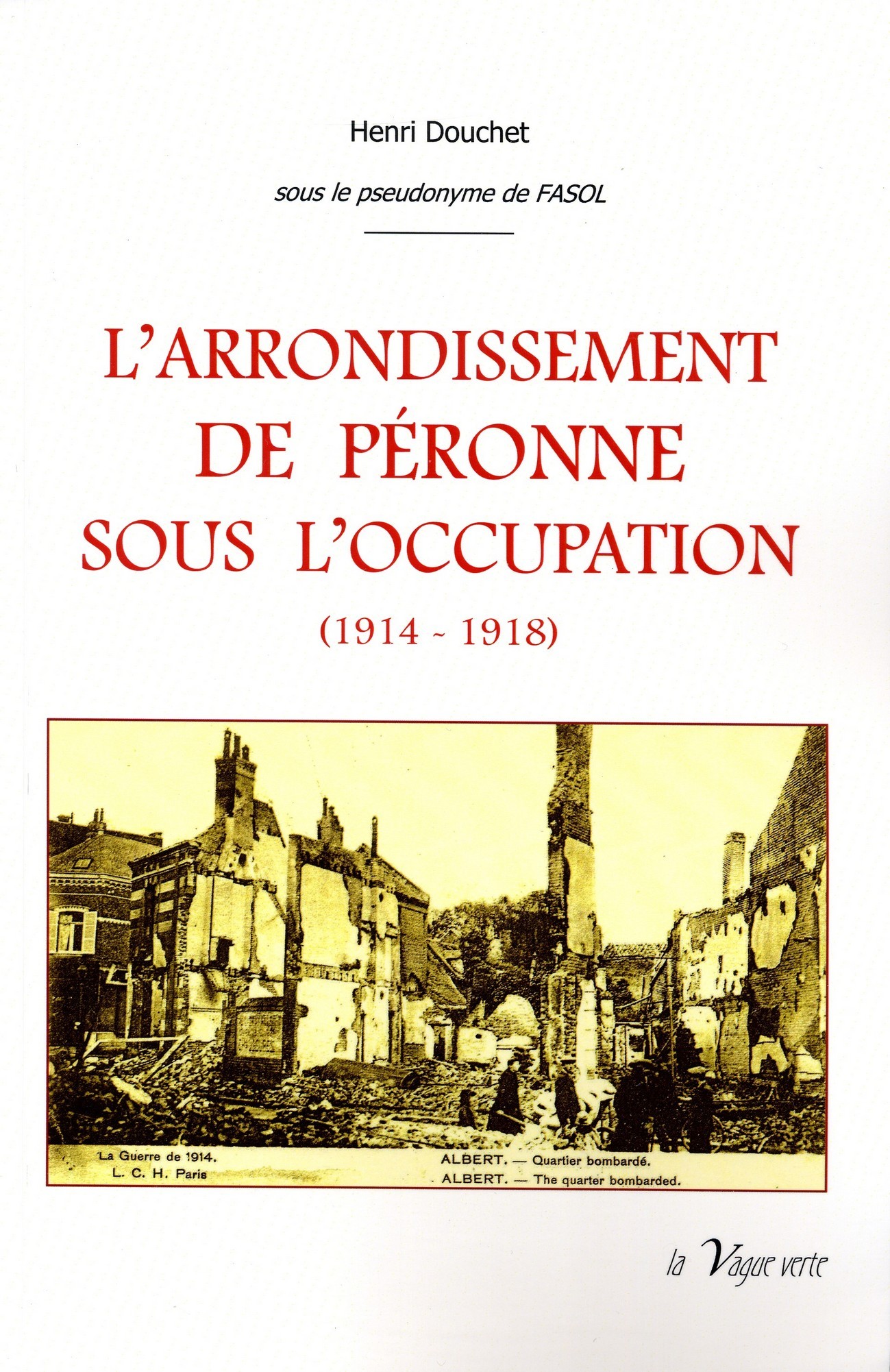 L'ARRONDISSEMENT DE PÉRONNE SOUS L'OCCUPATION (1914-1918) - Tome 1