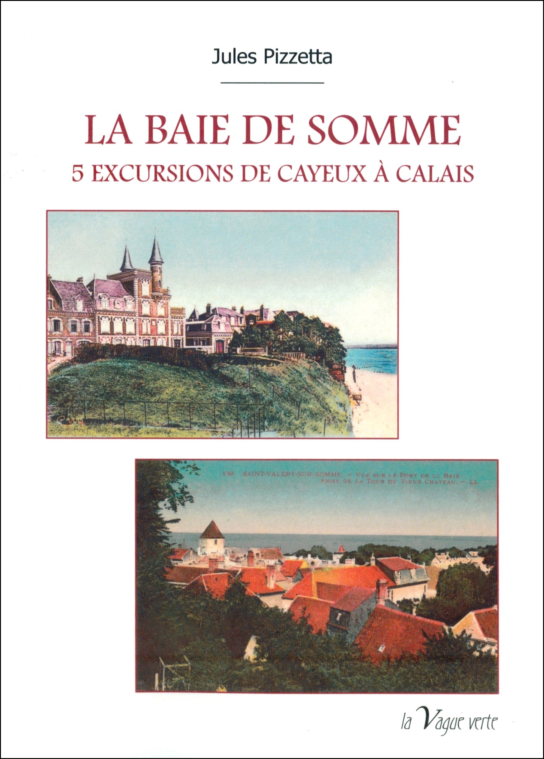 LA BAIE DE SOMME - 5 EXCURSIONS DE CAYEUX A CALAIS