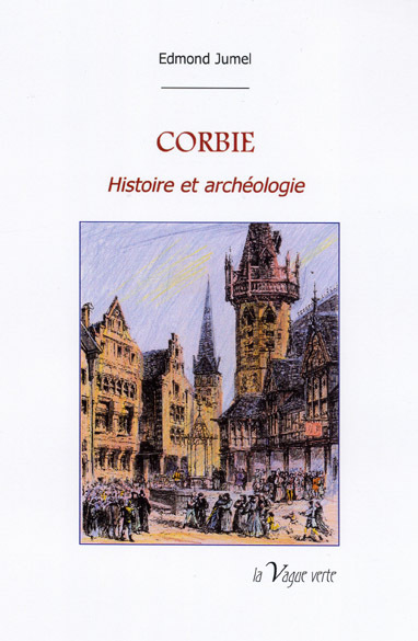 CORBIE Histoire et archéologie
