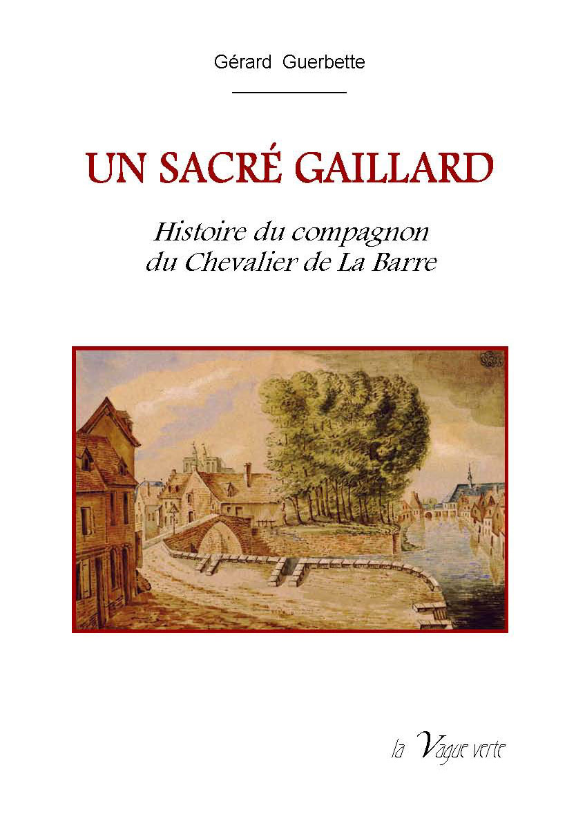 UN  SACRE  GAILLARD Histoire du compagnon du Chevalier de La Barre