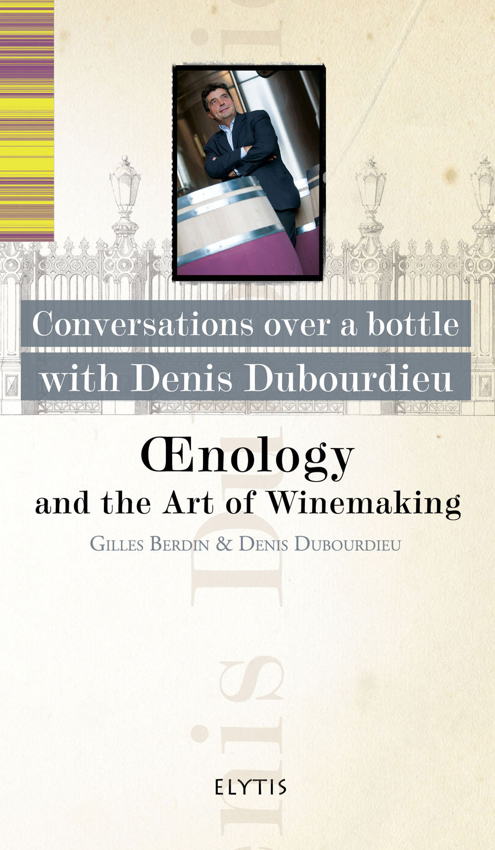 DENIS DUBOURDIEU - OENOLOGY AND THE ART OF WINEMAKING